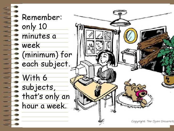 Remember: only 10 minutes a week (minimum) for each subject. With 6 subjects, that’s