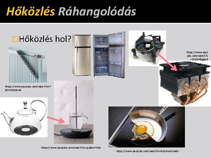 Hőközlés Ráhangolódás �Hőközlés hol? https: //www. yout ube. com/watch? v =2 vk 5 B