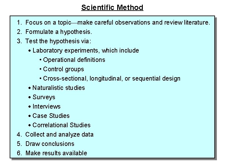 Scientific Method 1. Focus on a topic make careful observations and review literature. 2.