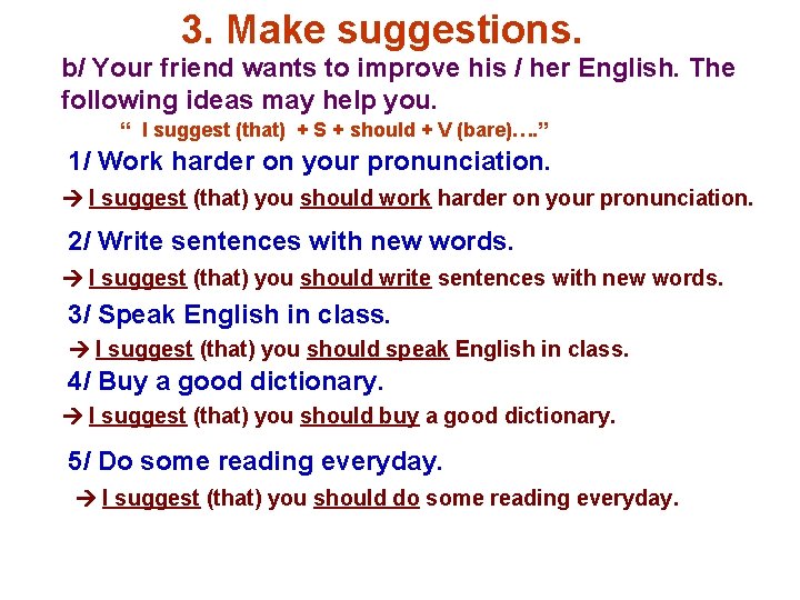 3. Make suggestions. b/ Your friend wants to improve his / her English. The