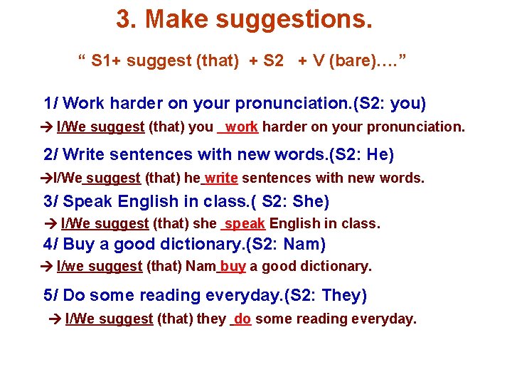 3. Make suggestions. “ S 1+ suggest (that) + S 2 + V (bare)….