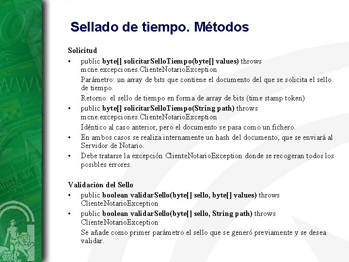 Sellado de tiempo. Métodos Solicitud • public byte[] solicitar. Sello. Tiempo(byte[] values) throws mcne.