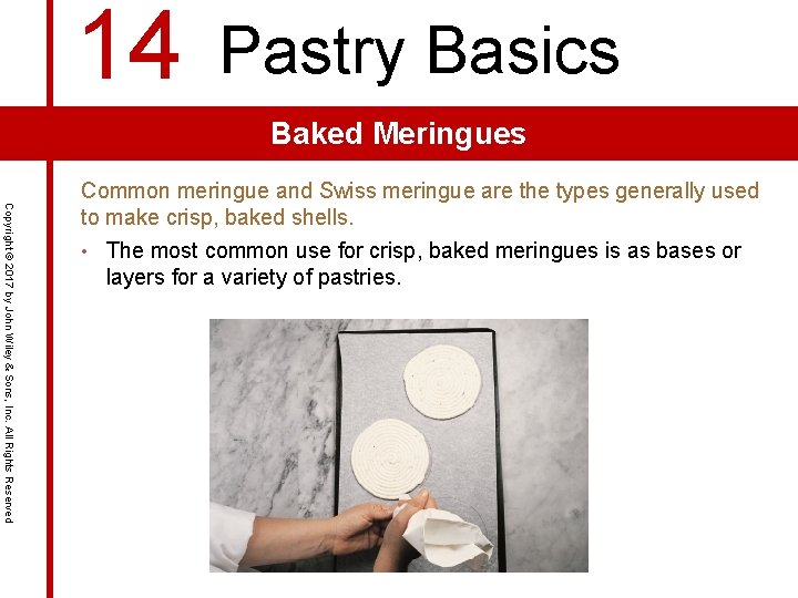 14 Pastry Basics Baked Meringues Copyright © 2017 by John Wiley & Sons, Inc.