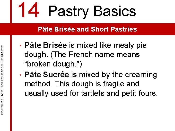 14 Pastry Basics Pȃte Brisée and Short Pastries Copyright © 2017 by John Wiley