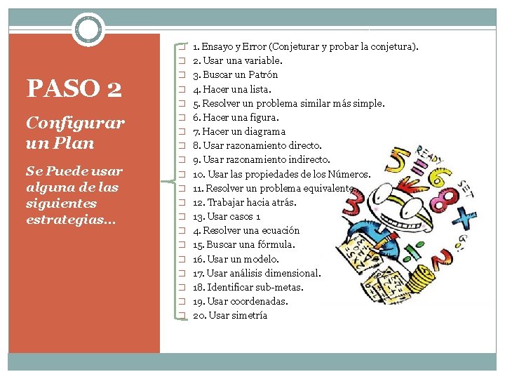 � 1. Ensayo y Error (Conjeturar y probar la conjetura). � 2. Usar una