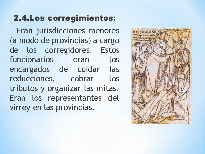 2. 4. Los corregimientos: Eran jurisdicciones menores (a modo de provincias) a cargo de