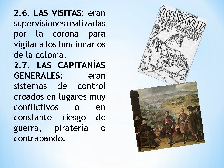 2. 6. LAS VISITAS: eran supervisiones realizadas por la corona para vigilar a los