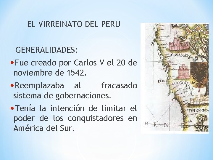 EL VIRREINATO DEL PERU GENERALIDADES: • Fue creado por Carlos V el 20 de