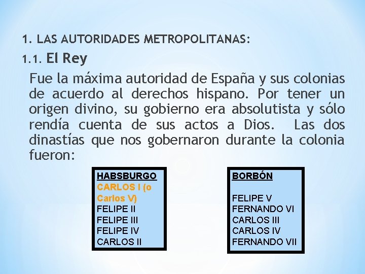 1. LAS AUTORIDADES METROPOLITANAS: El Rey Fue la máxima autoridad de España y sus