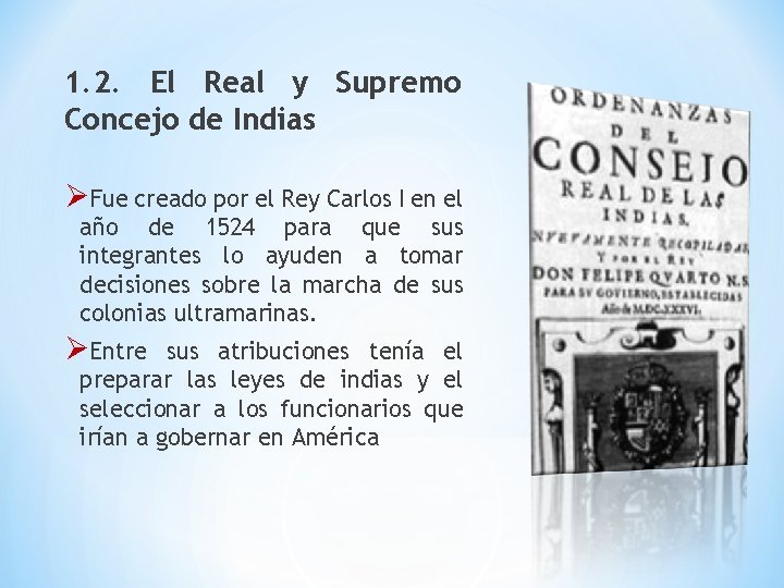 1. 2. El Real y Supremo Concejo de Indias ØFue creado por el Rey