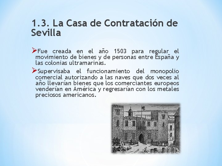 1. 3. La Casa de Contratación de Sevilla ØFue creada en el año 1503