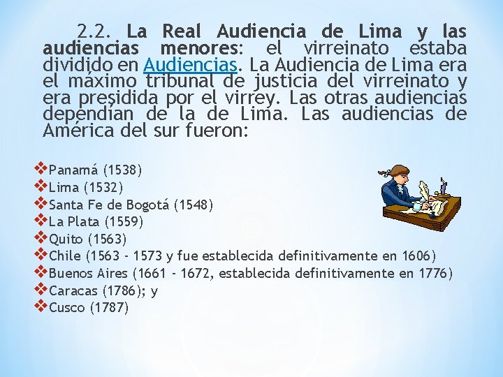 2. 2. La Real Audiencia de Lima y las audiencias menores: el virreinato estaba