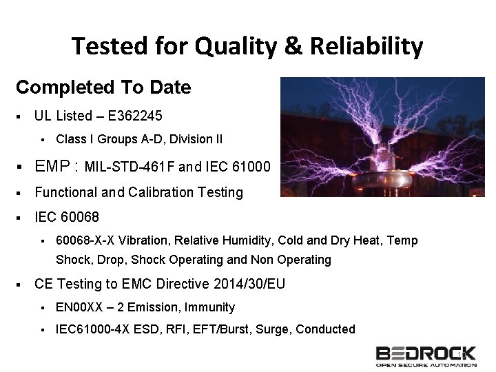 Tested for Quality & Reliability Completed To Date § UL Listed – E 362245