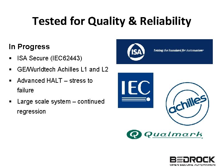 Tested for Quality & Reliability In Progress § ISA Secure (IEC 62443) § GE/Wurldtech