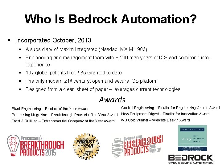 Who Is Bedrock Automation? § Incorporated October, 2013 § A subsidiary of Maxim Integrated