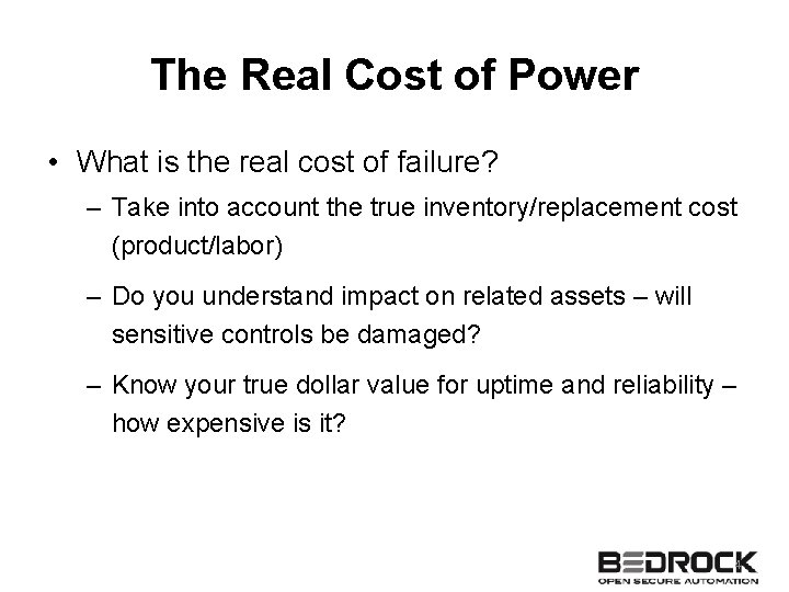 The Real Cost of Power • What is the real cost of failure? –