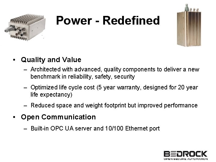 Power - Redefined • Quality and Value – Architected with advanced, quality components to