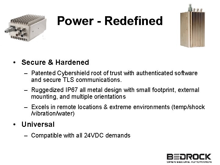 Power - Redefined • Secure & Hardened – Patented Cybershield root of trust with