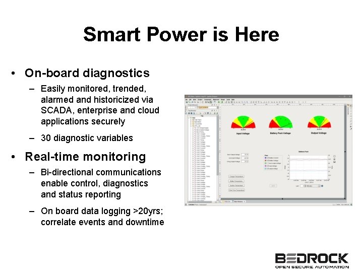 Smart Power is Here • On-board diagnostics – Easily monitored, trended, alarmed and historicized