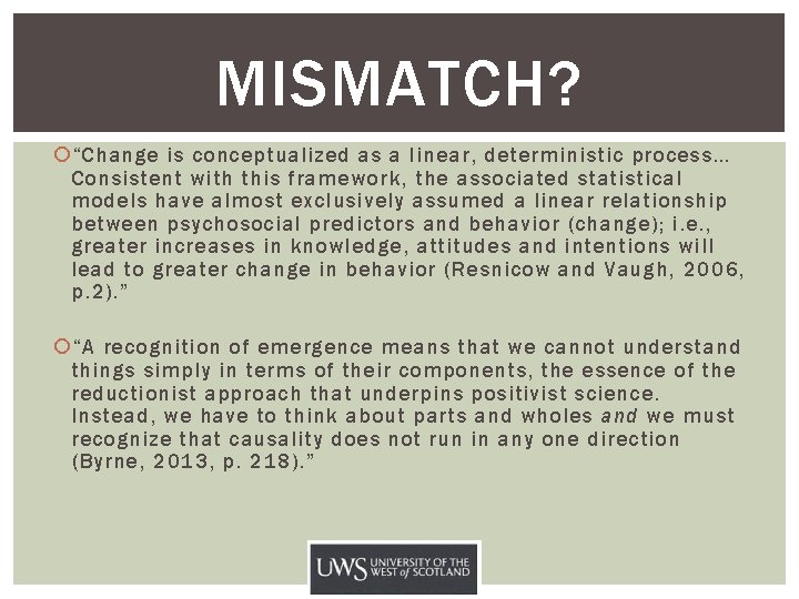 MISMATCH? “Change is conceptualized as a linear, deterministic process… Consistent with this framework, the