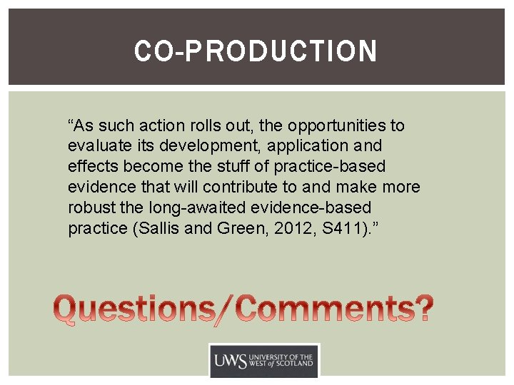 CO-PRODUCTION “As such action rolls out, the opportunities to evaluate its development, application and