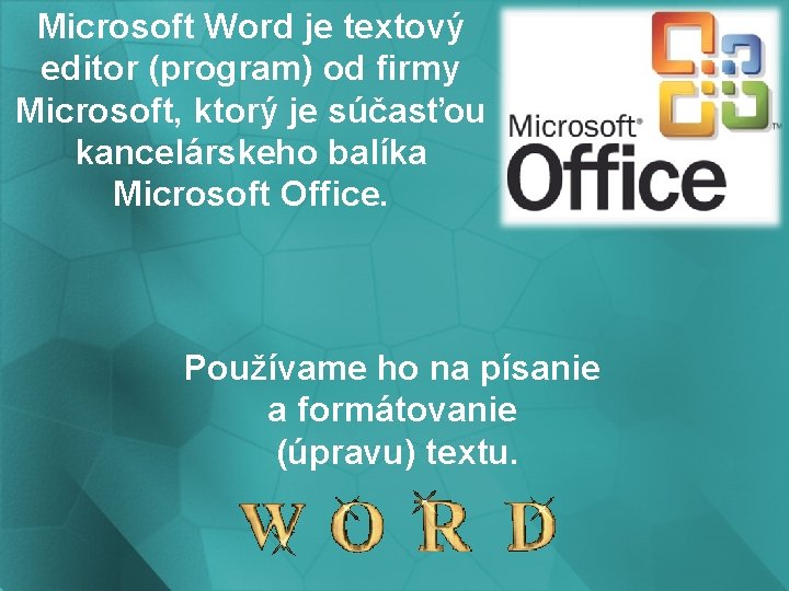 Microsoft Word je textový editor (program) od firmy Microsoft, ktorý je súčasťou kancelárskeho balíka