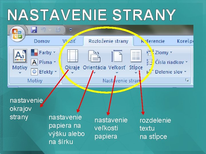 NASTAVENIE STRANY nastavenie okrajov strany nastavenie papiera na výšku alebo na šírku nastavenie veľkosti