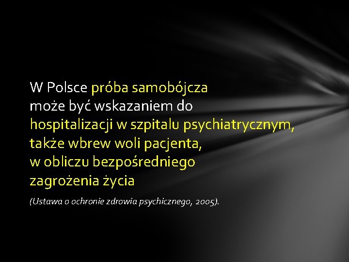 W Polsce próba samobójcza może być wskazaniem do hospitalizacji w szpitalu psychiatrycznym, także wbrew