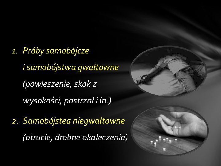 1. Próby samobójcze i samobójstwa gwałtowne (powieszenie, skok z wysokości, postrzał i in. )