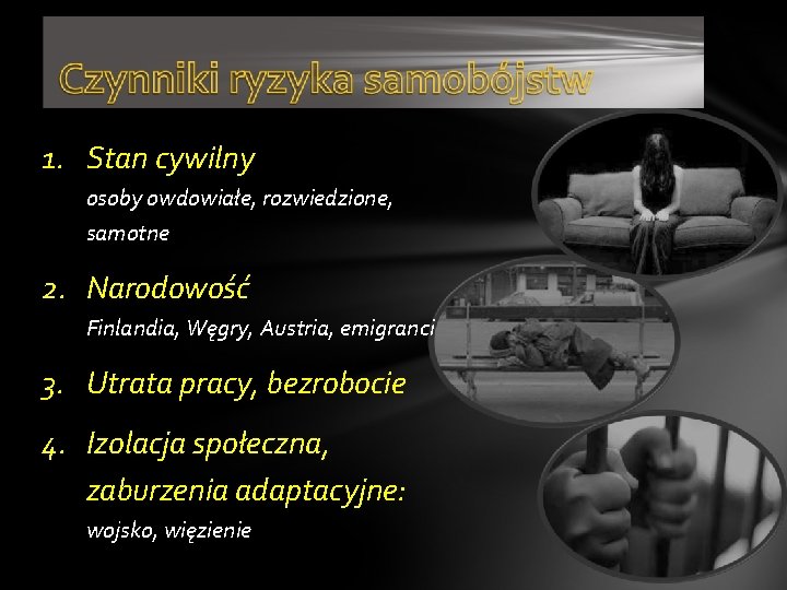 1. Stan cywilny osoby owdowiałe, rozwiedzione, samotne 2. Narodowość Finlandia, Węgry, Austria, emigranci 3.