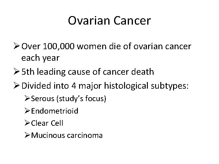 Ovarian Cancer Ø Over 100, 000 women die of ovarian cancer each year Ø