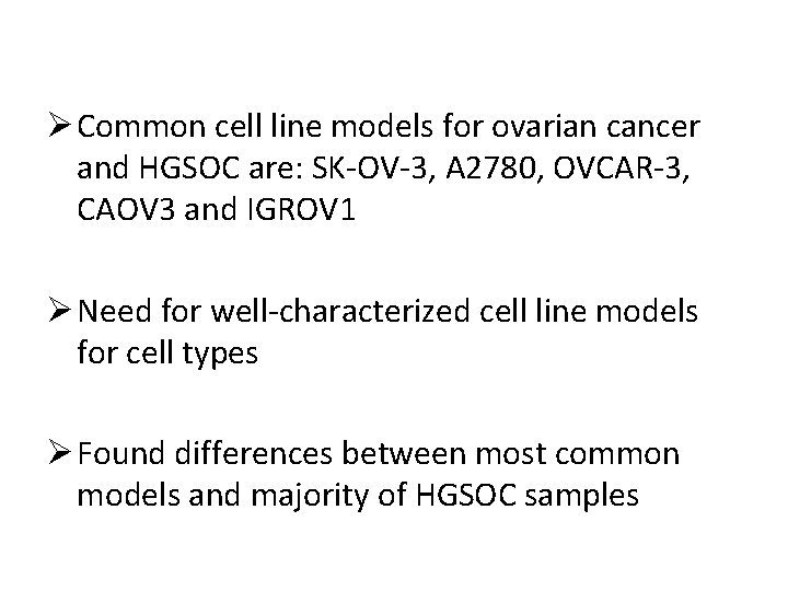 Ø Common cell line models for ovarian cancer and HGSOC are: SK-OV-3, A 2780,
