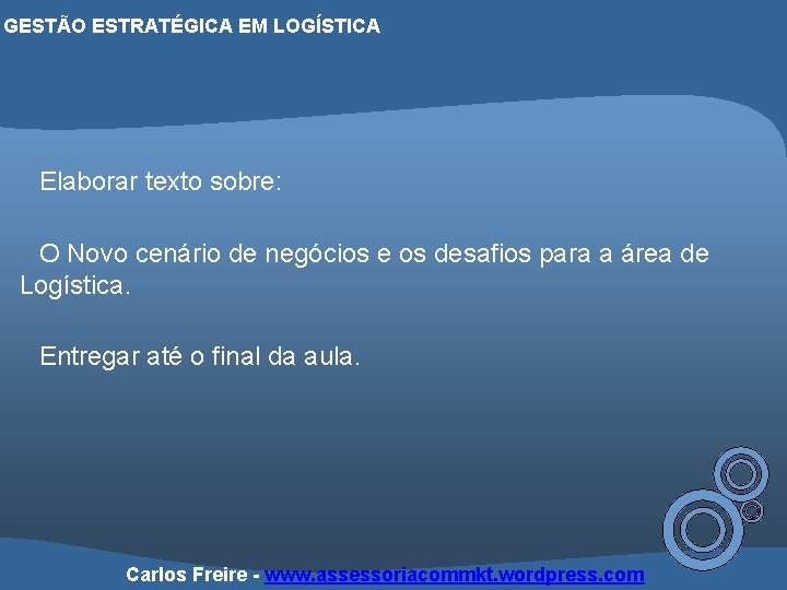 GESTÃO ESTRATÉGICA EM LOGÍSTICA Elaborar texto sobre: O Novo cenário de negócios e os