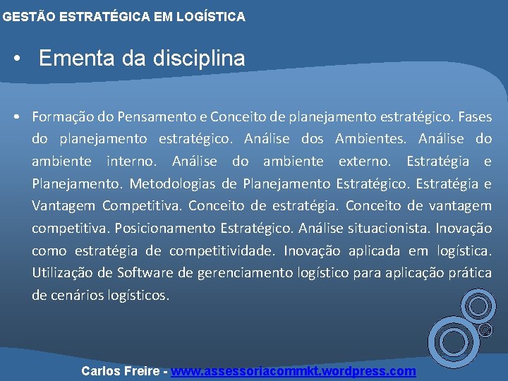 GESTÃO ESTRATÉGICA EM LOGÍSTICA • Ementa da disciplina • Formação do Pensamento e Conceito