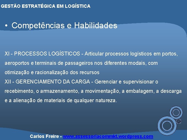 GESTÃO ESTRATÉGICA EM LOGÍSTICA • Competências e Habilidades XI - PROCESSOS LOGÍSTICOS - Articular