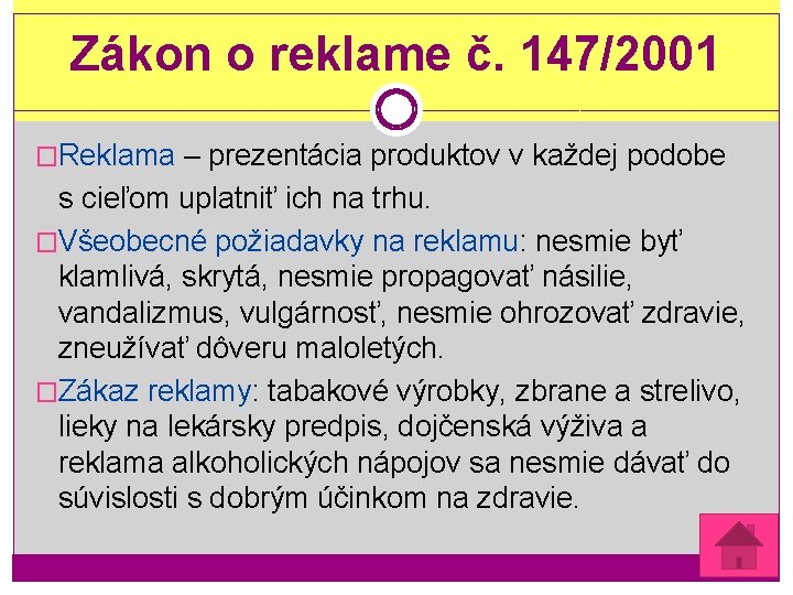 Zákon o reklame č. 147/2001 �Reklama – prezentácia produktov v každej podobe s cieľom