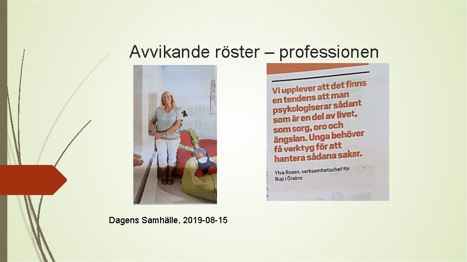 Avvikande röster – professionen Dagens Samhälle, 2019 -08 -15 