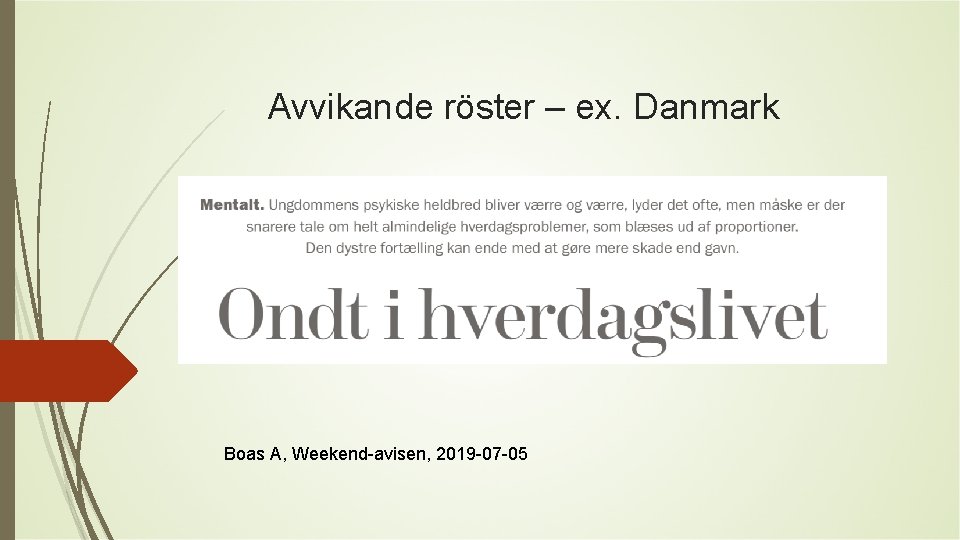 Avvikande röster – ex. Danmark Boas A, Weekend-avisen, 2019 -07 -05 