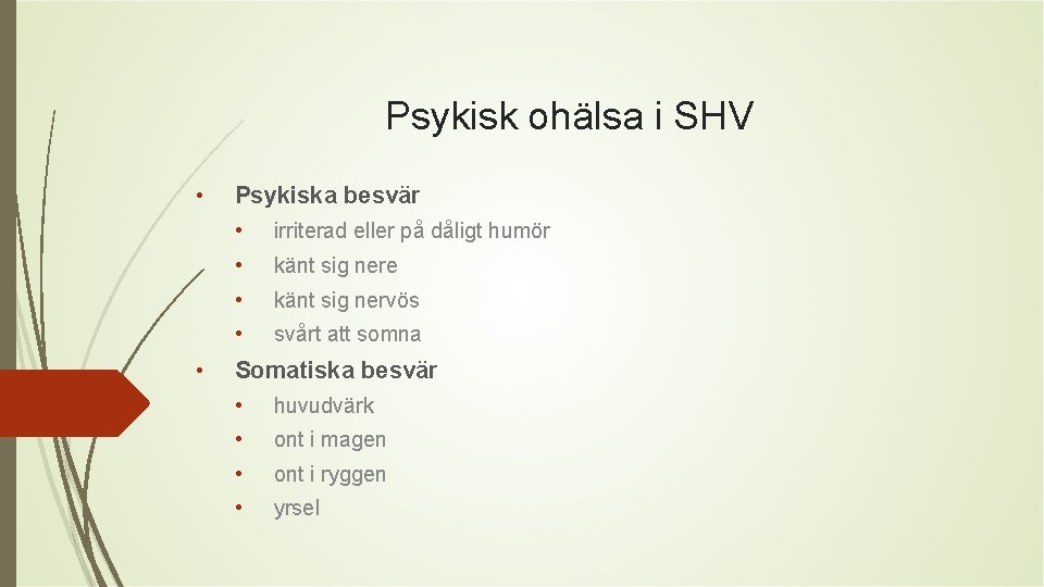 Psykisk ohälsa i SHV • • Psykiska besvär • irriterad eller på dåligt humör