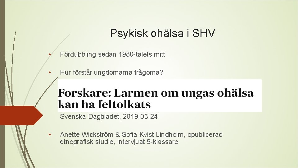 Psykisk ohälsa i SHV • Fördubbling sedan 1980 -talets mitt • Hur förstår ungdomarna