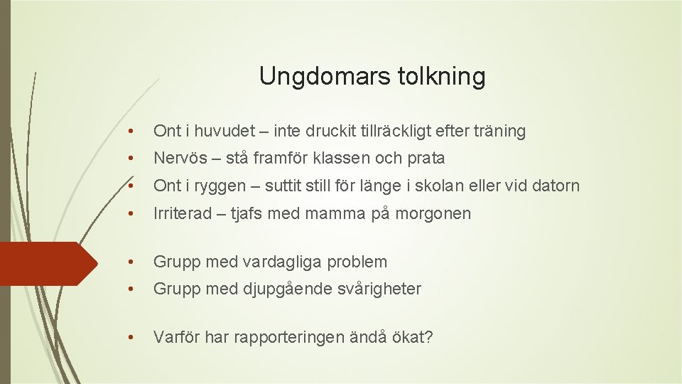 Ungdomars tolkning • Ont i huvudet – inte druckit tillräckligt efter träning • Nervös