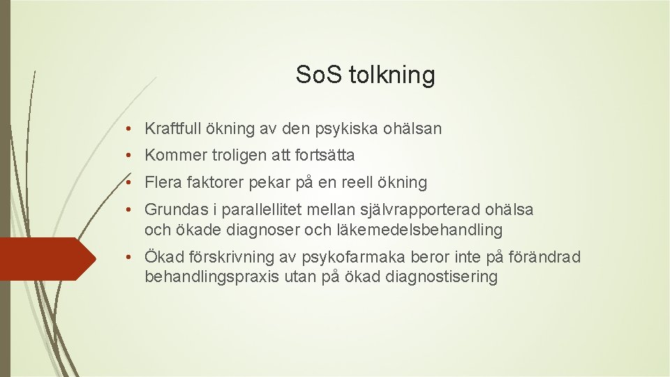 So. S tolkning • Kraftfull ökning av den psykiska ohälsan • Kommer troligen att