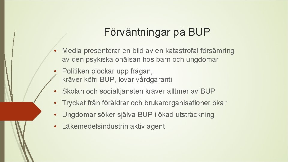 Förväntningar på BUP • Media presenterar en bild av en katastrofal försämring av den