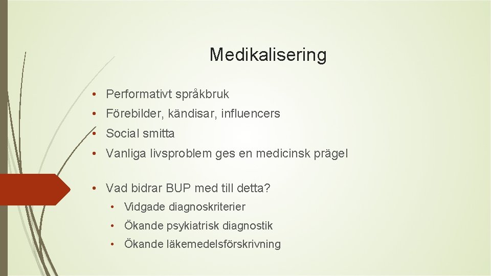 Medikalisering • Performativt språkbruk • Förebilder, kändisar, influencers • Social smitta • Vanliga livsproblem