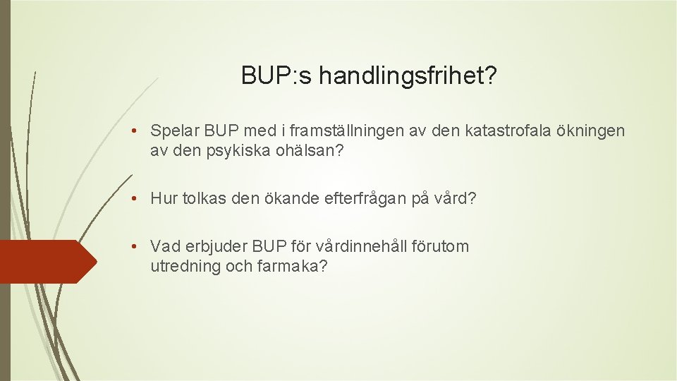 BUP: s handlingsfrihet? • Spelar BUP med i framställningen av den katastrofala ökningen av