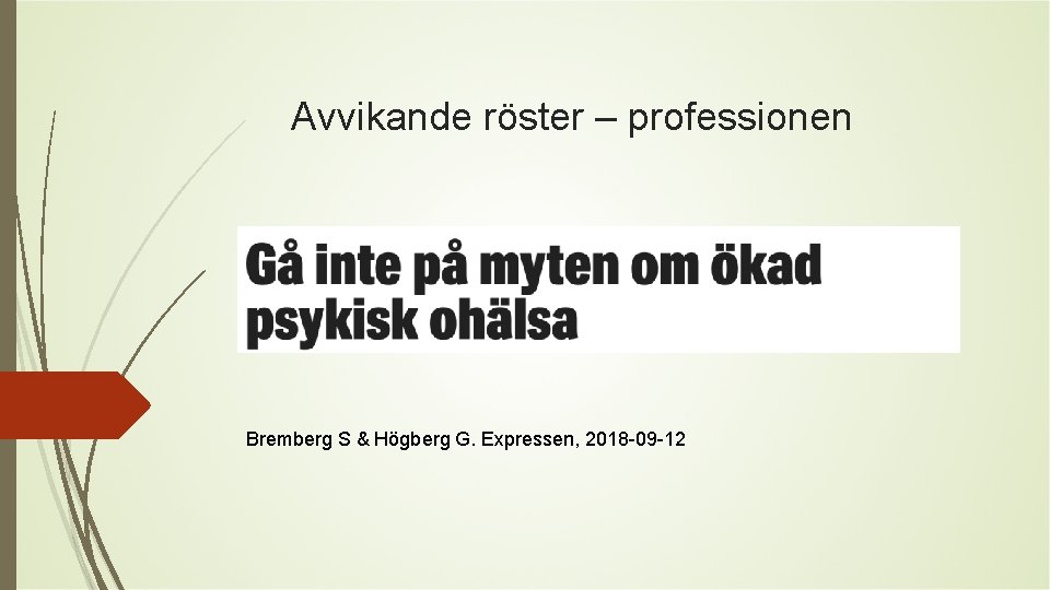 Avvikande röster – professionen Bremberg S & Högberg G. Expressen, 2018 -09 -12 