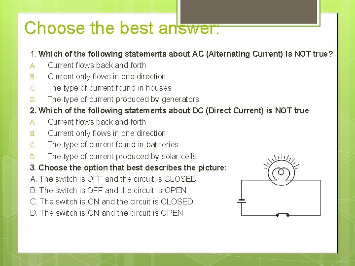 Choose the best answer: 1. Which of the following statements about AC (Alternating Current)