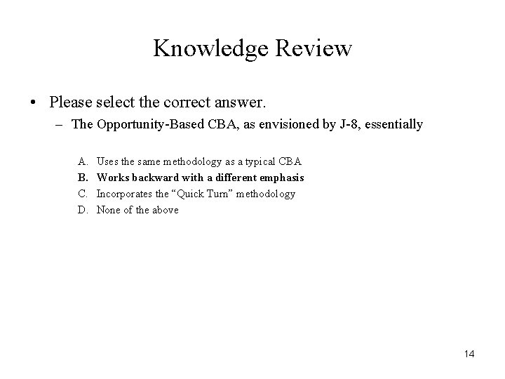 Knowledge Review • Please select the correct answer. – The Opportunity-Based CBA, as envisioned