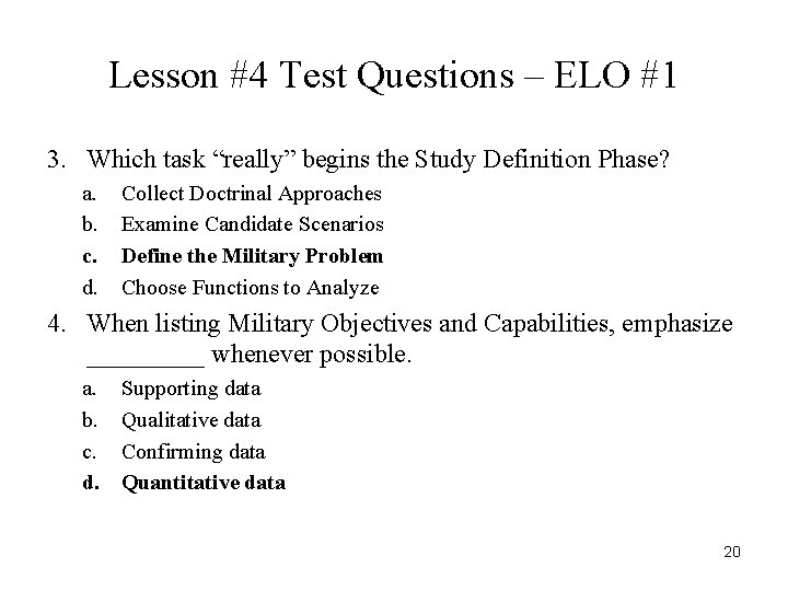 Lesson #4 Test Questions – ELO #1 3. Which task “really” begins the Study