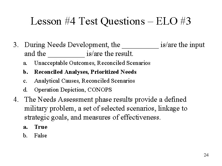 Lesson #4 Test Questions – ELO #3 3. During Needs Development, the _____ is/are